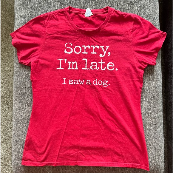 Port and Company Tops - Sorry I’m late. I saw a dog. T-shirt